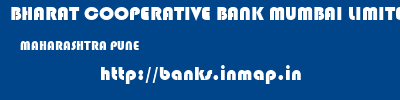 BHARAT COOPERATIVE BANK MUMBAI LIMITED  MAHARASHTRA PUNE    banks information 